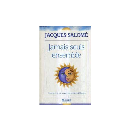 Jamais seuls ensemble : Comment vivre à deux en restant différents Jamais seuls ensemble : Comment vivre à deux en restant différents