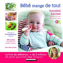 Bébé mange de tout: 200 recettes équilibrées faciles à réaliser de...