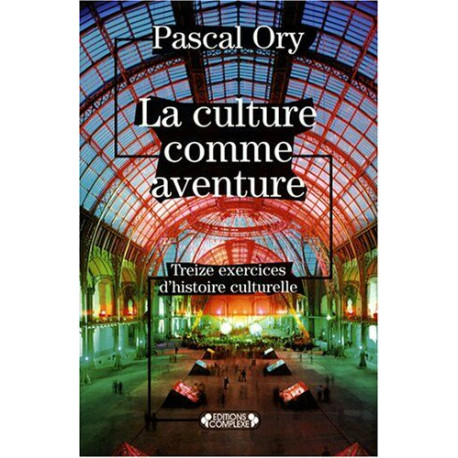 La culture comme aventure : Treize exercices d'histoire culturelle La culture comme aventure : Treize exercices d'histoire culturelle