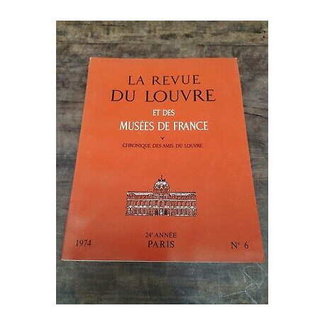 La Revue du Louvre et des Musées de France Nº 6 1974