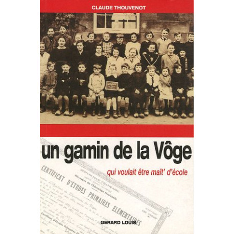 Un gamin de la Vôge : Qui voulait être maît' d'école Un gamin de la Vôge : Qui voulait être maît' d'école