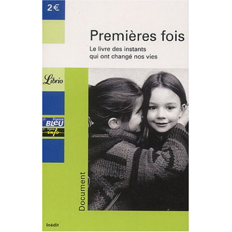 Premières fois : Le livre des instants qui ont changé nos vies