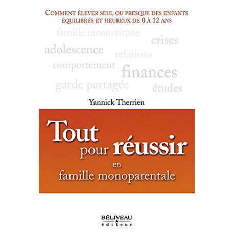 Tout pour réussir en famille monoparentale Tout pour réussir en famille monoparentale