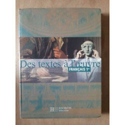 Des textes à l'oeuvre Français 1re Hachette éducation