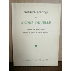Florilège poétique de André druelle L'amitié par le livre numéroté...