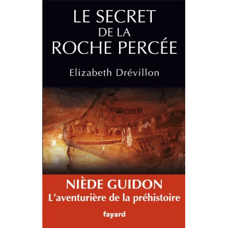 Le secret de la roche percée: Niède Guidon. Le destin d'une... Le secret de la roche percée: Niède Guidon. Le destin d'une...