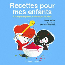 Recettes pour mes enfants: À faire par les grands à dévorer par...