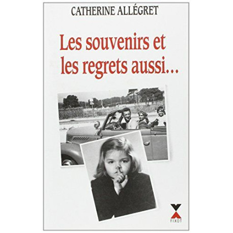 Les souvenirs et les regrets aussi