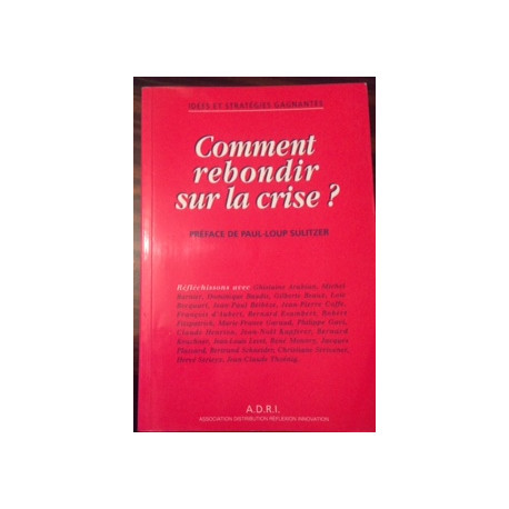 IDEES ET STRATEGIES - COMMENT REBONDIR SUR LA CRISE IDEES ET STRATEGIES - COMMENT REBONDIR SUR LA CRISE
