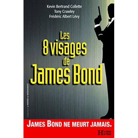 Les 8 visages de James Bond Les 8 visages de James Bond