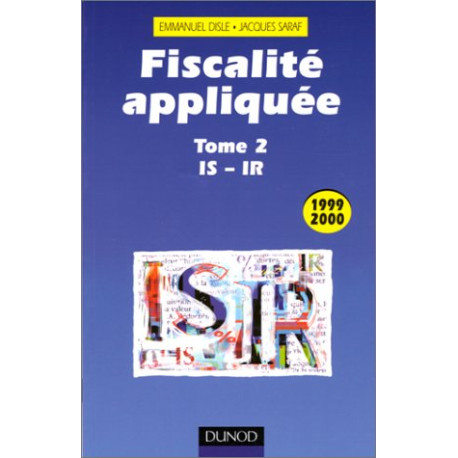 FISCALITE APPLIQUEE. Tome 2 IS - IR édition 1999/2000 FISCALITE APPLIQUEE. Tome 2 IS - IR édition 1999/2000