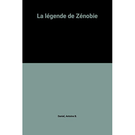 La légende de Zénobie La légende de Zénobie