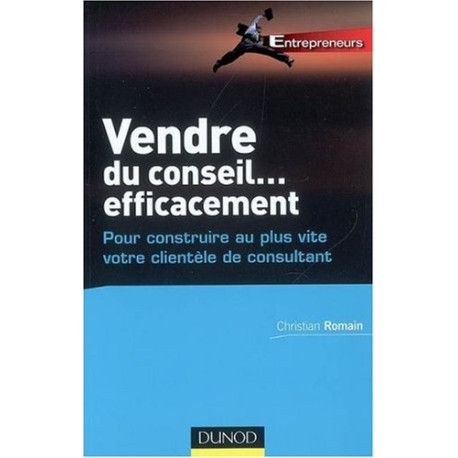 Vendre du conseil... efficacement : Pour construire au plus vite... Vendre du conseil... efficacement : Pour construire au plus vite...