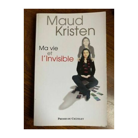 Maud kristen Ma vie et l'Invisible Maud kristen Ma vie et l'Invisible