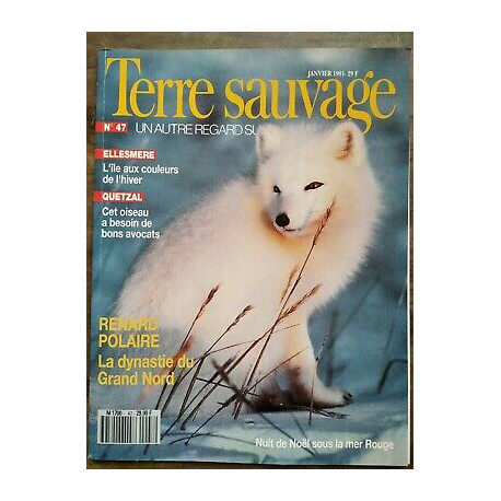 Terre Sauvage n47 Janvier 1991 Renard polaire La dynastie du Grand... Terre Sauvage n47 Janvier 1991 Renard polaire La dynastie du Grand...