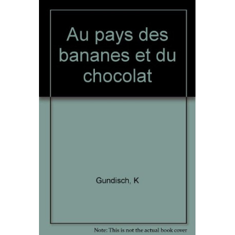 Au pays des bananes et du chocolat Au pays des bananes et du chocolat
