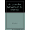 Au pays des bananes et du chocolat