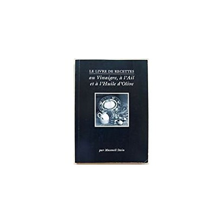 Le livre de recettes au vinaigre à l'ail et à l'huile d'olive Le livre de recettes au vinaigre à l'ail et à l'huile d'olive