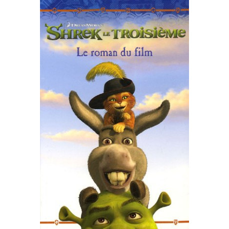 Shrek le Troisième : Le roman du film Shrek le Troisième : Le roman du film