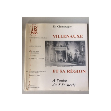 En Champagne... VILLENAUXE ET SA REGION - A L'AUBE DU XXe sIècle En Champagne... VILLENAUXE ET SA REGION - A L'AUBE DU XXe sIècle