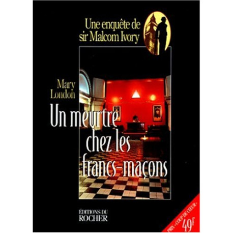 Un meurtre chez les francs-maçons : Une enquête de sir Malcolm Ivory Un meurtre chez les francs-maçons : Une enquête de sir Malcolm Ivory
