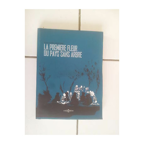 bd La première fleur du pays sans arbre Julien Lacombe Sarah Arnal