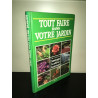 TOUT FAIRE DANS VOTRE JARDIN 1000 conseils AMENAGER CULTIVER...