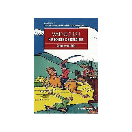 Vaincus !: Histoires de défaites - Europe XIXe-XXe siècles