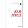 Vaincre l'arthrose. La découverte de la cause et du traitement de...