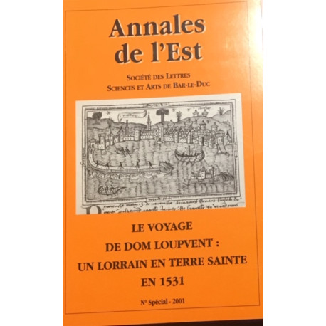LE VOYAGE DE DOM LOUPVENT: UN LORRAIN EN TERRE SAINTE EN 1531 LE VOYAGE DE DOM LOUPVENT: UN LORRAIN EN TERRE SAINTE EN 1531