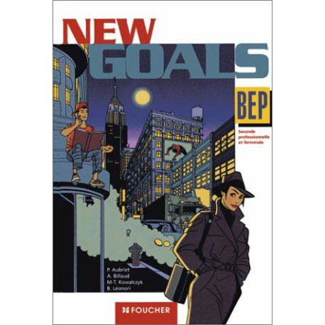 New Goals : BEP seconde et terminale New Goals : BEP seconde et terminale