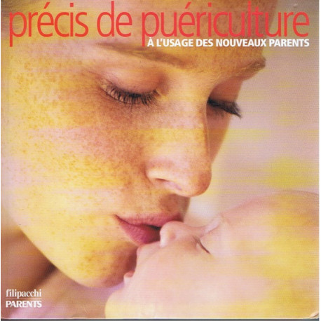 Précis de puériculture à l'usage des nouveaux parents Précis de puériculture à l'usage des nouveaux parents