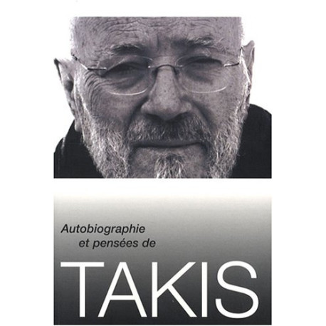 Autobiographie et pensées de Takis Autobiographie et pensées de Takis