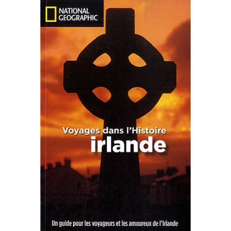 Irlande : Voyages dans l'Histoire Irlande : Voyages dans l'Histoire