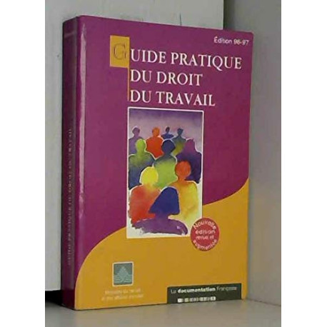 Guide pratique du droit du travail édition 1996-1997 Guide pratique du droit du travail édition 1996-1997