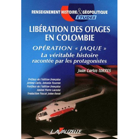 Libération des otages en Colombie Opération Jaque Libération des otages en Colombie Opération Jaque