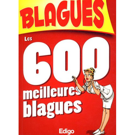 Les 600 meilleures blagues Les 600 meilleures blagues