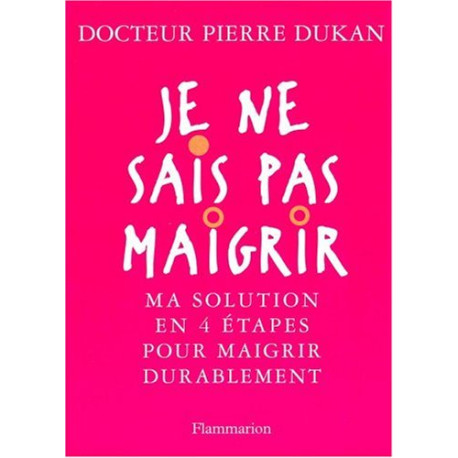 Je ne sais pas maigrir : Ma solution en 4 étapes pour maigrir... Je ne sais pas maigrir : Ma solution en 4 étapes pour maigrir...