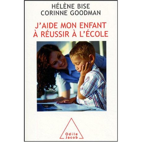 J'aide mon enfant à réussir à l'école J'aide mon enfant à réussir à l'école