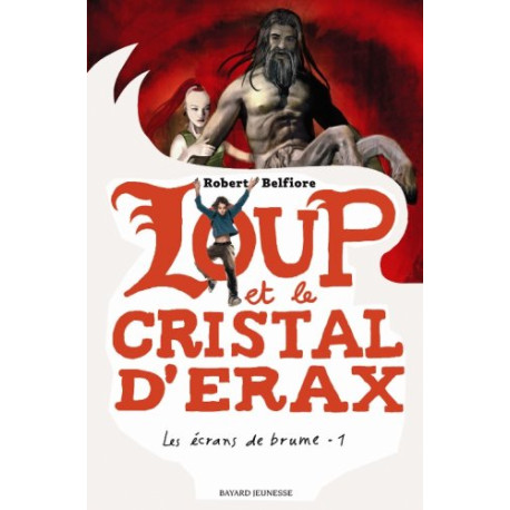 Les écrans de brume Tome 1 : Loup et le cristal d'Erax Les écrans de brume Tome 1 : Loup et le cristal d'Erax