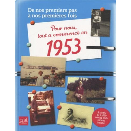 Pour nous tout a commencé en 1953 : De nos premiers pas à nos... Pour nous tout a commencé en 1953 : De nos premiers pas à nos...
