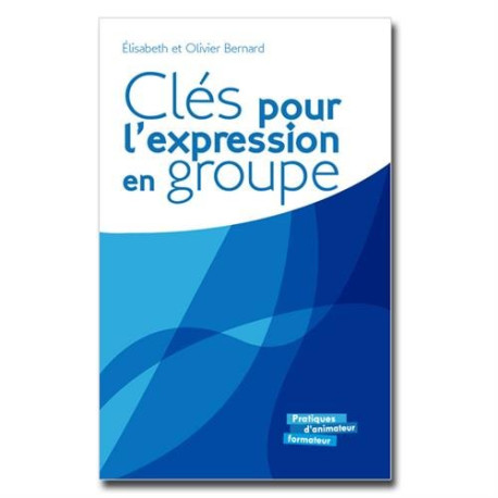 Clés pour l'expression en groupe Clés pour l'expression en groupe