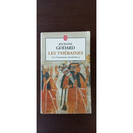 Jocelyne Godard - Les thébaines La Couronne insolente I Le Livre... Jocelyne Godard - Les thébaines La Couronne insolente I Le Livre...