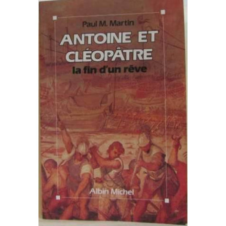 Antoine et Cléopâtre - La fin d'un rêve