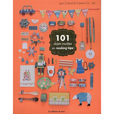 101 objets insolites en masking tape 101 objets insolites en masking tape