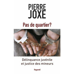 Pas de quartier ?: Délinquance juvénile et justice des mineurs