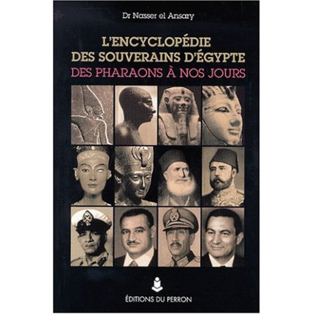 L'encyclopédie des souverains d'Egypte : Des Pharaons à nos jours L'encyclopédie des souverains d'Egypte : Des Pharaons à nos jours