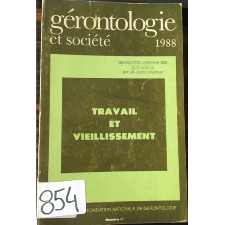 GERONTOLOGIE ET SOCIETE NUMERO 45 - TRAVAIL ET VIEILLISSEMENT GERONTOLOGIE ET SOCIETE NUMERO 45 - TRAVAIL ET VIEILLISSEMENT
