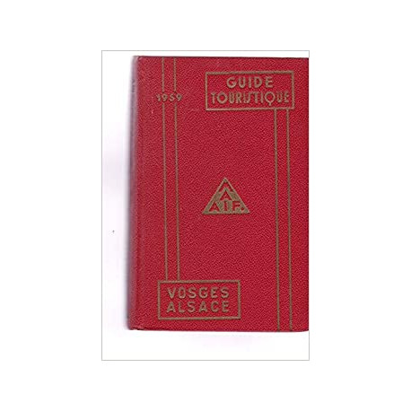Vosges alsace - guide de la M.A.A.I.F. edition 1959 Vosges alsace - guide de la M.A.A.I.F. edition 1959