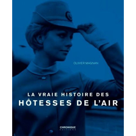 La vraie histoire des hôtesses de l'air La vraie histoire des hôtesses de l'air